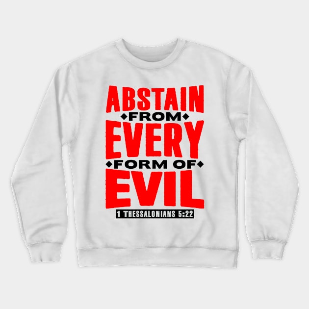 1 Thessalonians 5:22 Abstain From Every Form Of Evil Crewneck Sweatshirt by Plushism